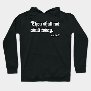 Thou shall not adult today Hoodie